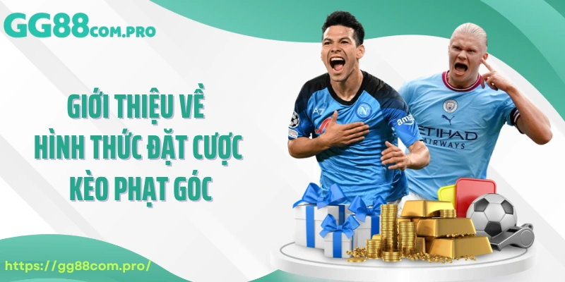 Giới thiệu về hình thức đặt cược kèo phạt góc