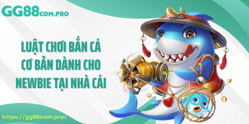 Luật chơi bắn cá cơ bản dành cho newbie tại nhà cái